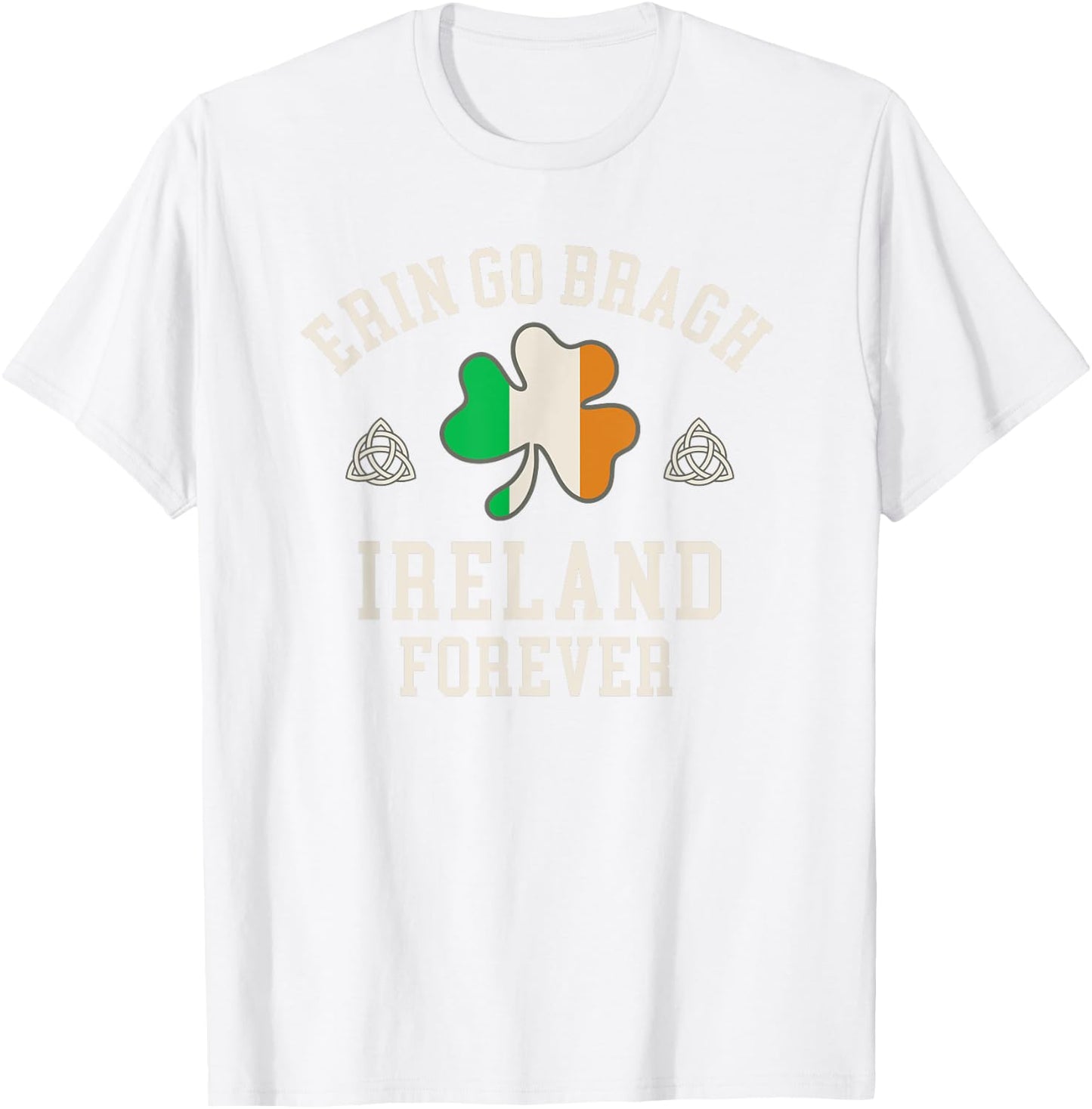 Erin Go Bragh Ireland Forever T-Shirt - T-Shirt | White