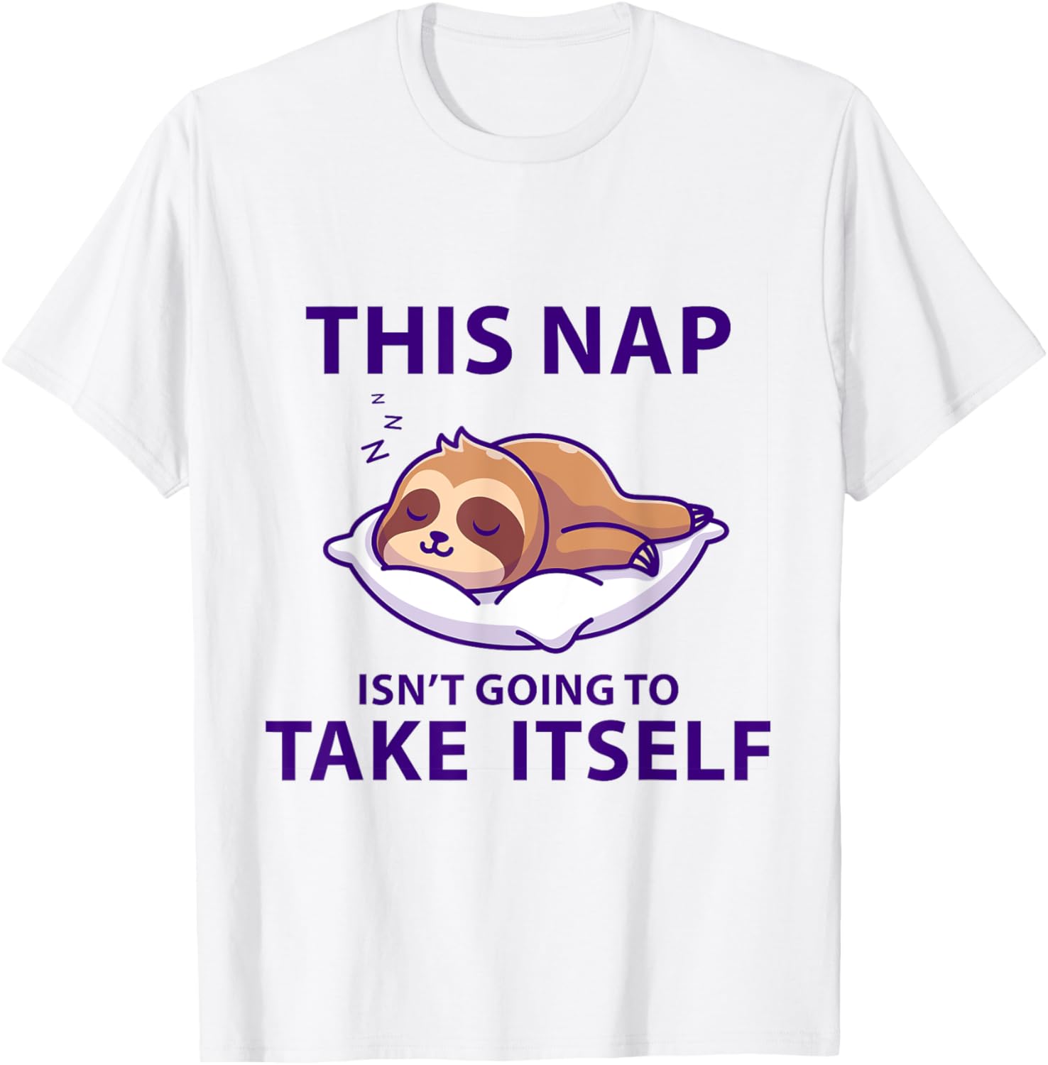 Funny Napping This Nap Isn't Going to Take Itself Sleep Cool T-Shirt - T-Shirt | White