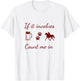 If it involves Beer, Dogs and Horses...count me in T-Shirt - T-Shirt | White