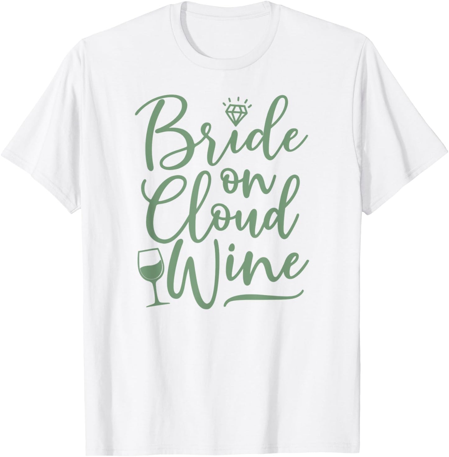 Bride On Cloud Wine Funny Sage Green Wedding T-Shirt - T-Shirt | White