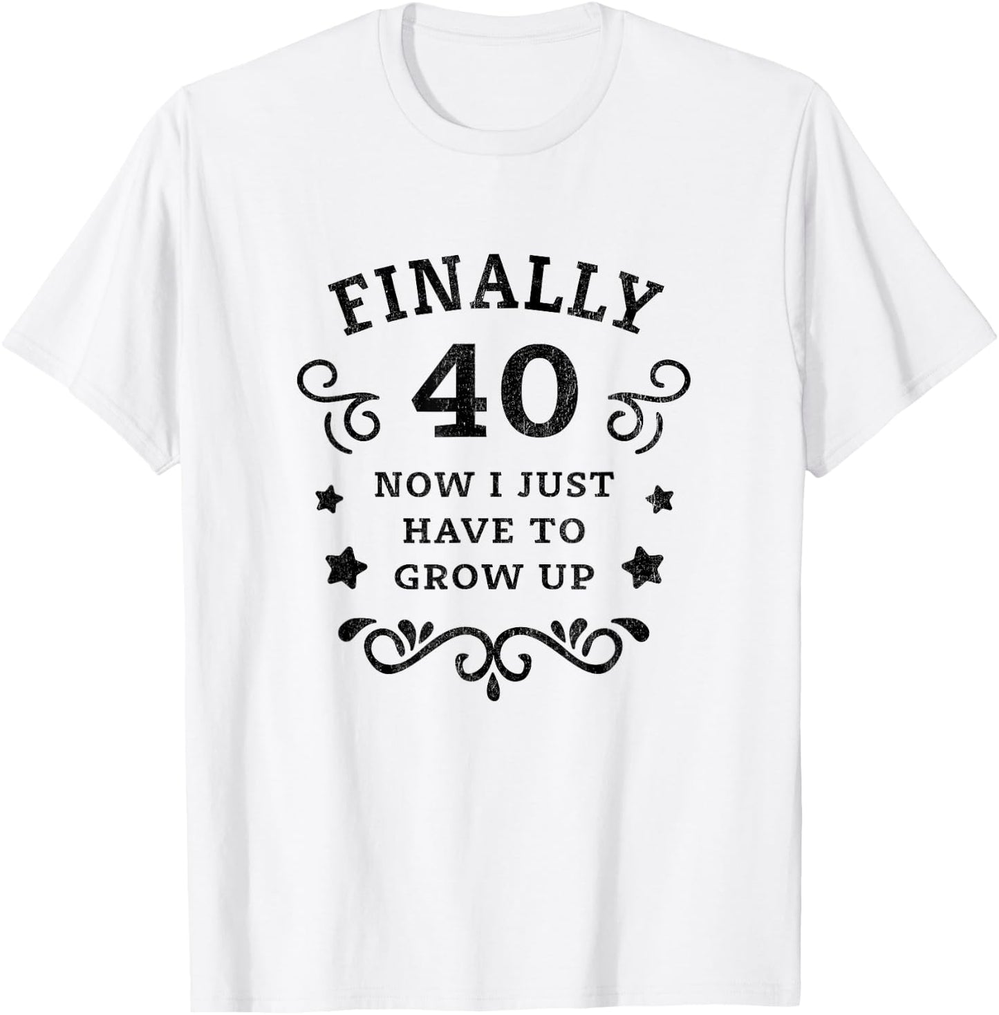 Finally 40 Now i just have to grow up Vintage 40th Birthday T-Shirt - T-Shirt | White
