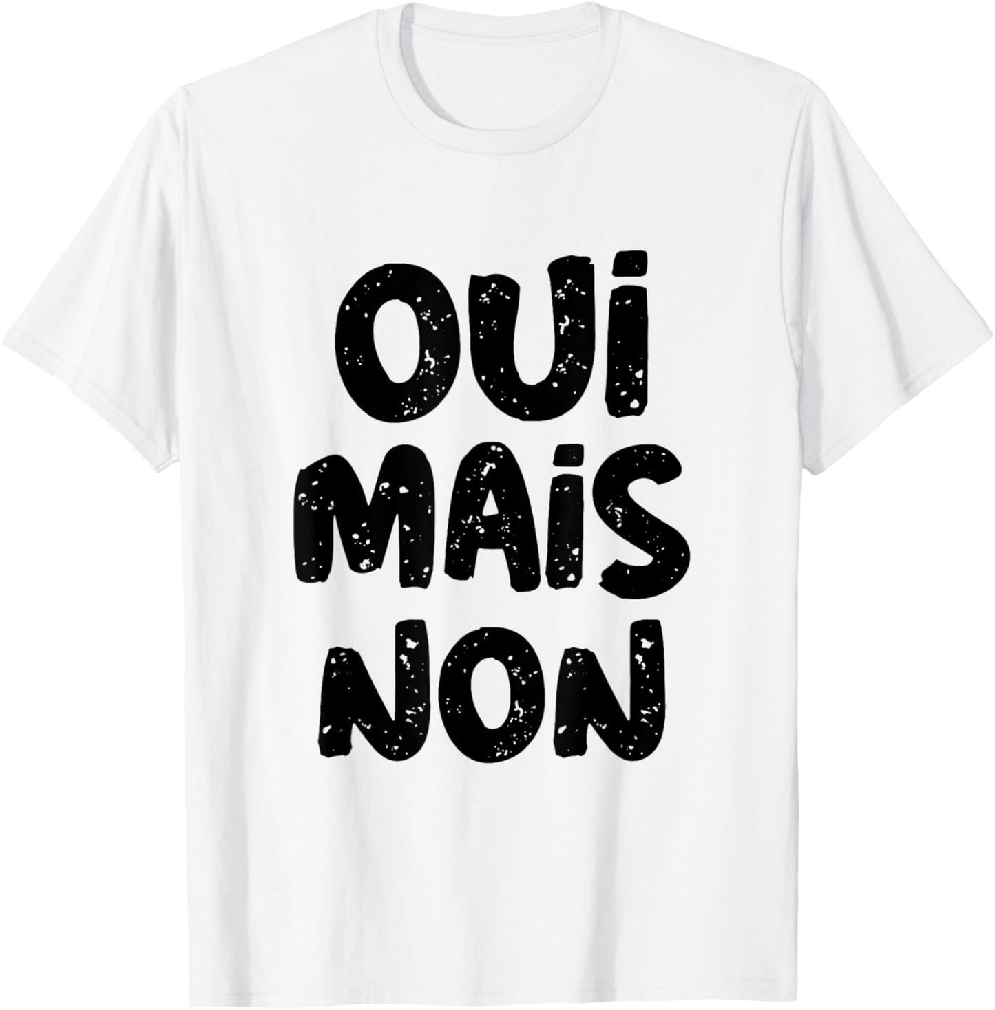Yes But No In French Saying Funny France In French Language T-Shirt - T-Shirt | White