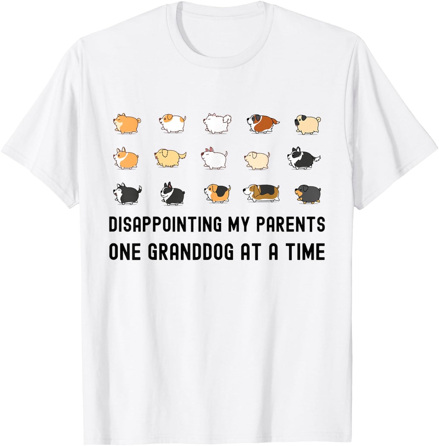 Childfree Disappointing My Parents One Granddog at A Time T-Shirt - T-Shirt | White