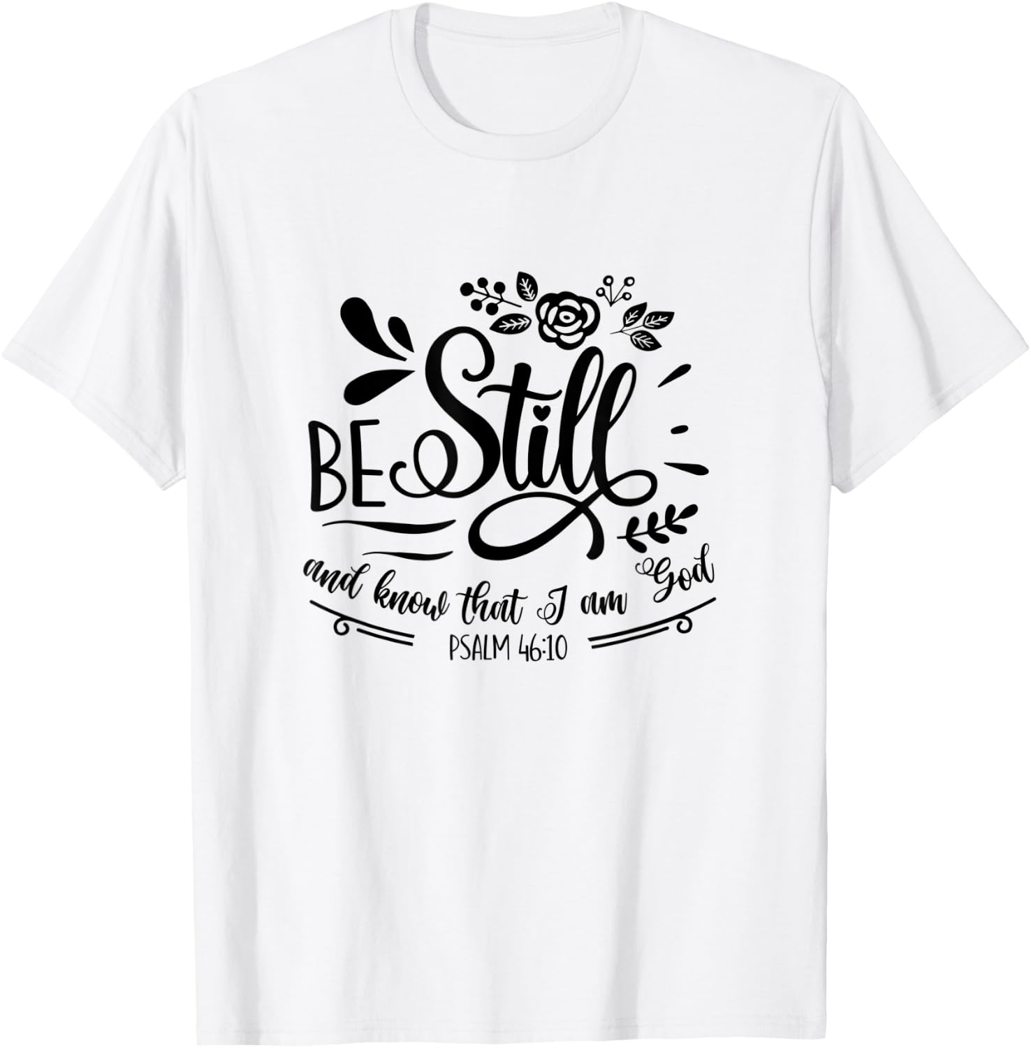 Be Still & Know That I’m God Lover Psalm 46:10 Bible Verse T-Shirt - T-Shirt | White