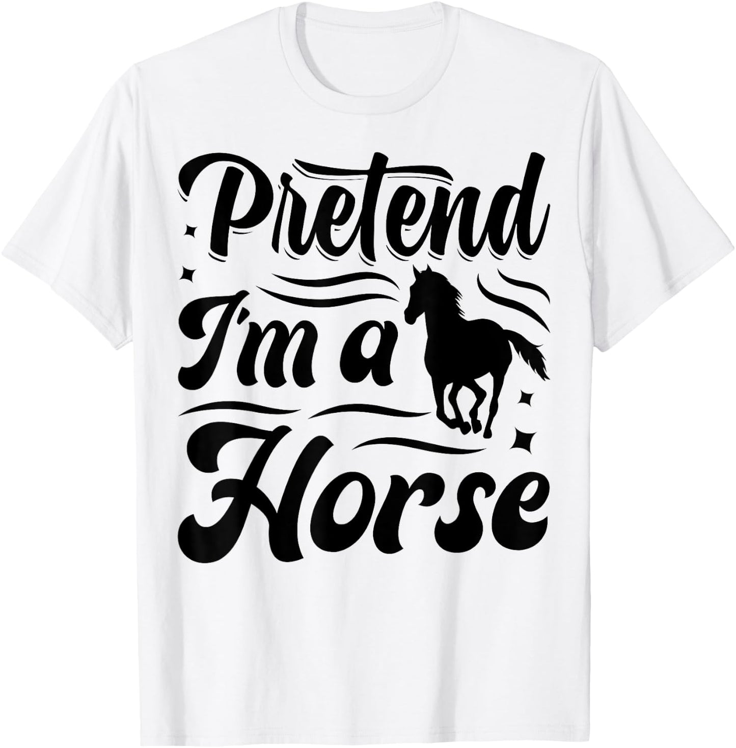 Pretend I'm A Horse T-Shirt - T-Shirt | White