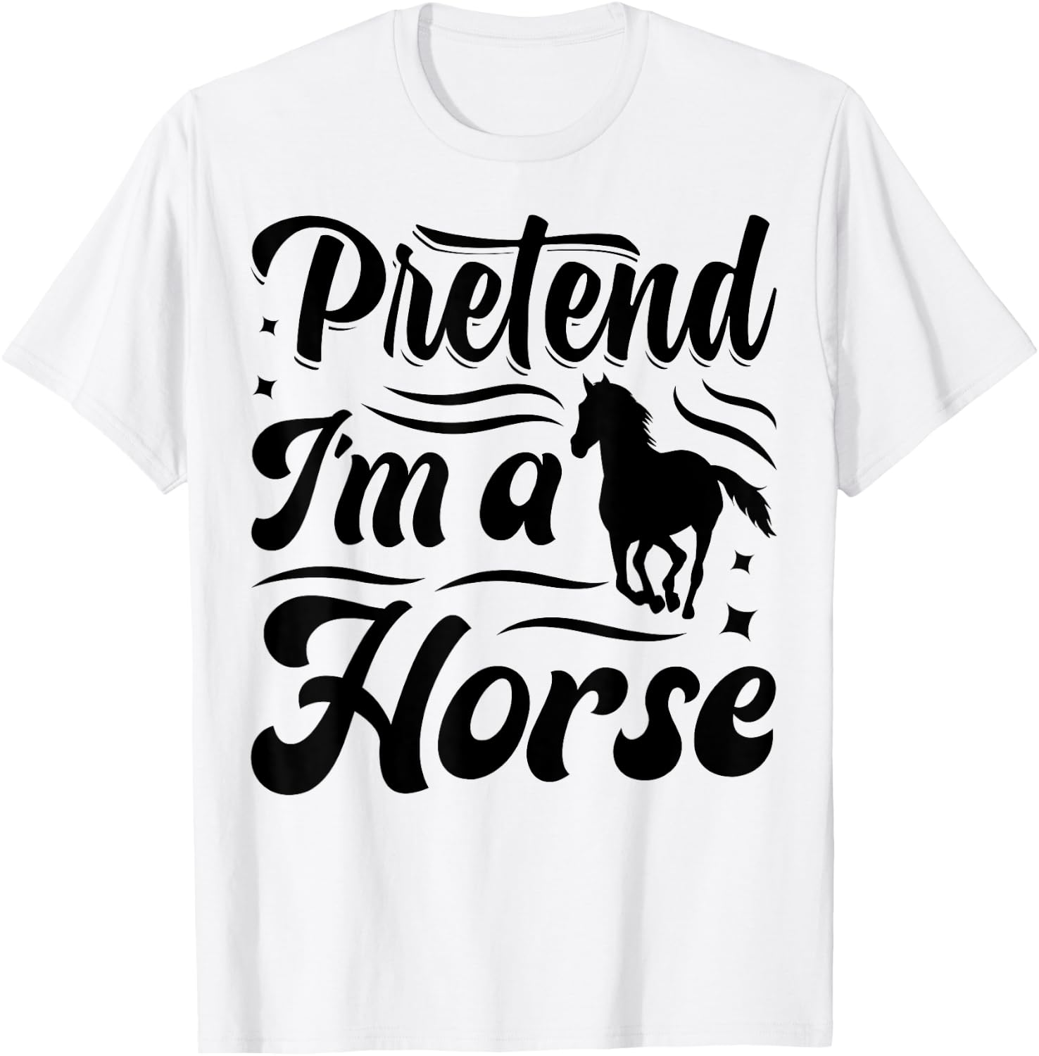 Pretend I'm A Horse T-Shirt - T-Shirt | White