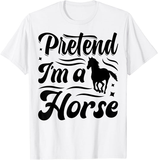Pretend I'm A Horse T-Shirt - T-Shirt | White
