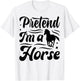 Pretend I'm A Horse T-Shirt - T-Shirt | White