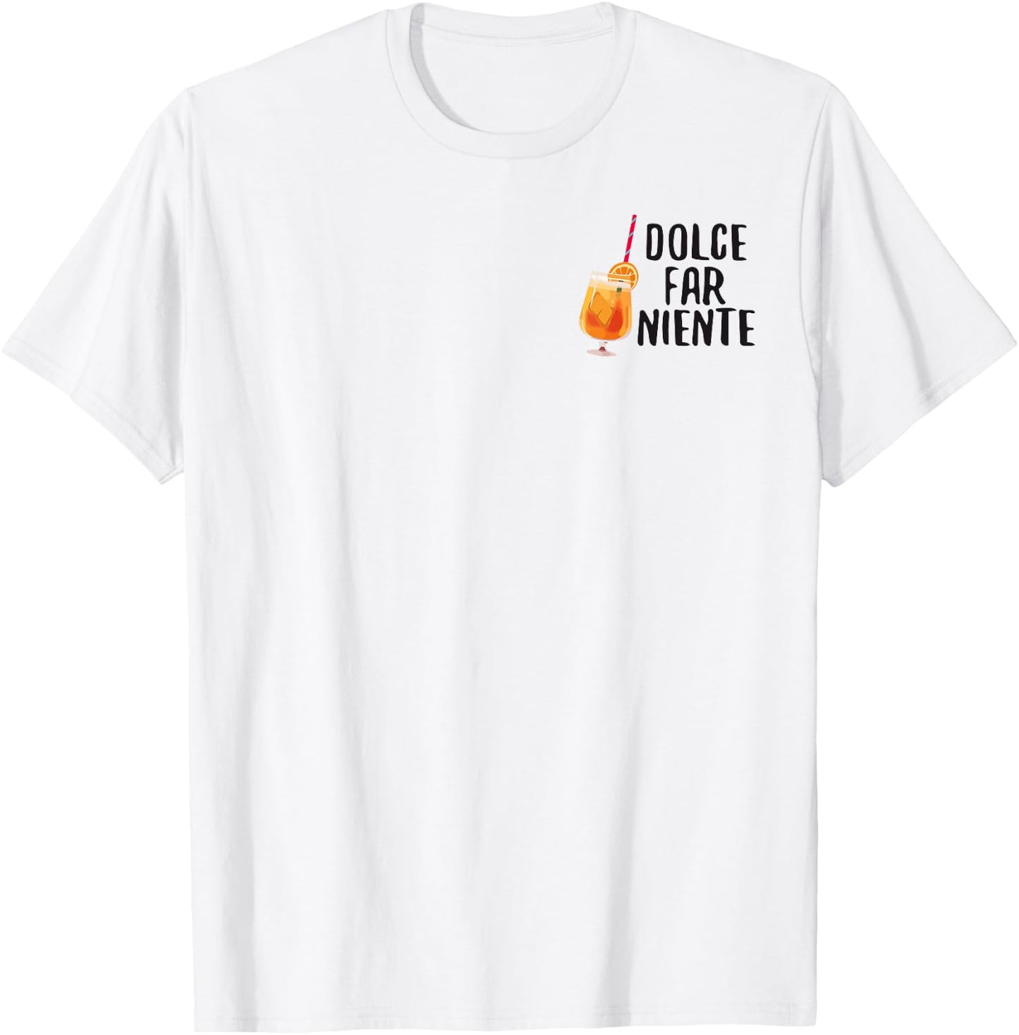 Dolce Far Niente Italy Vino Funny Spritz Funny Sayings T-Shirt - T-Shirt | White