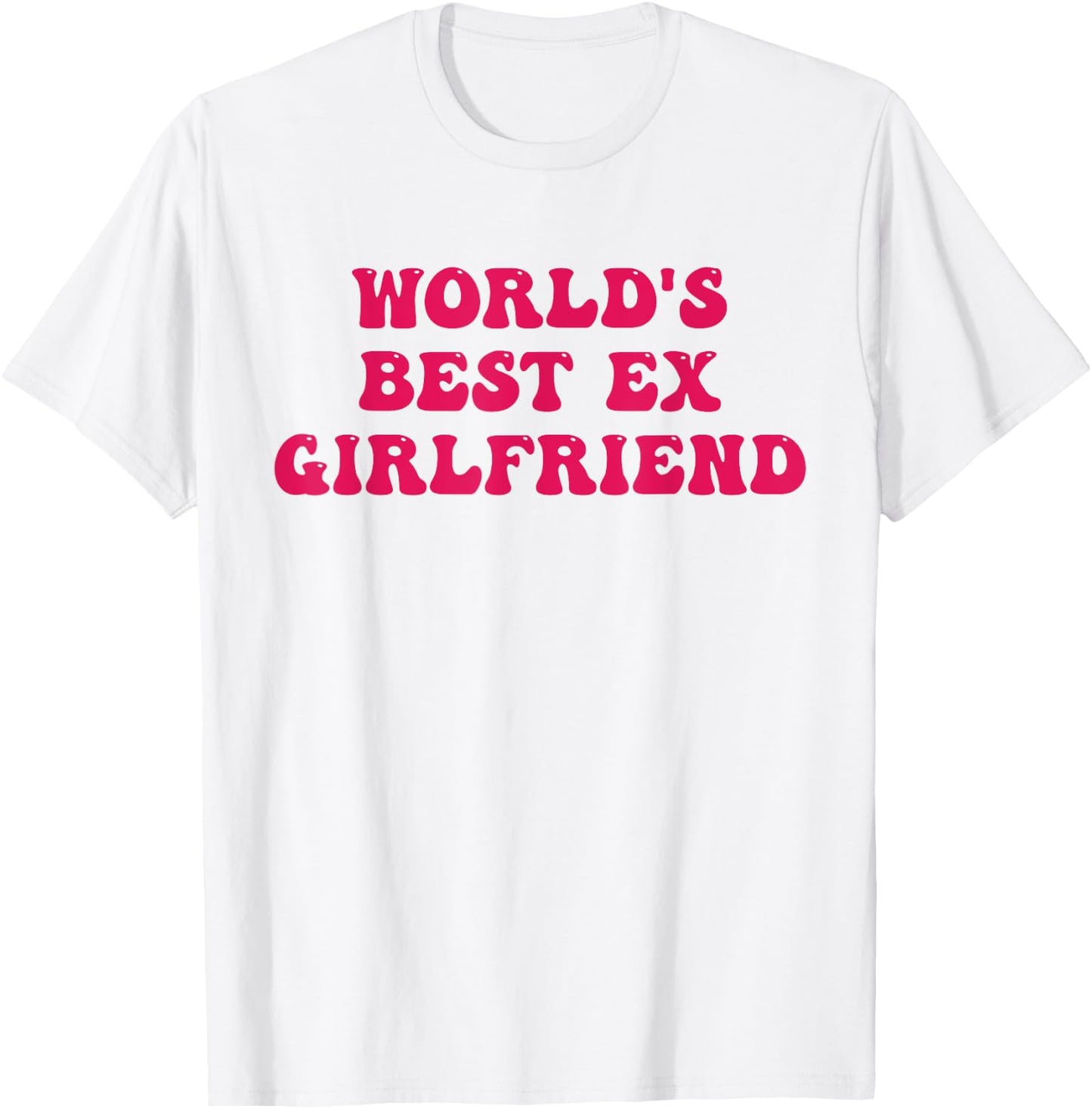 World's Best Ex Girlfriend Funny Trendy GF Women Girls T-Shirt - T-Shirt | White