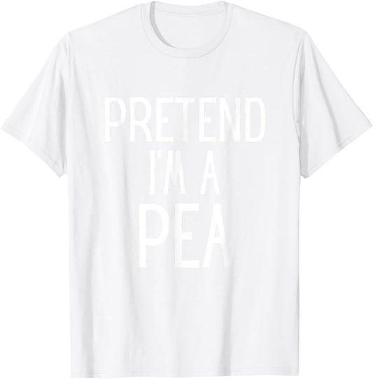Pretend I'm A Pea Funny Lazy Costume T-Shirt - T-Shirt | White