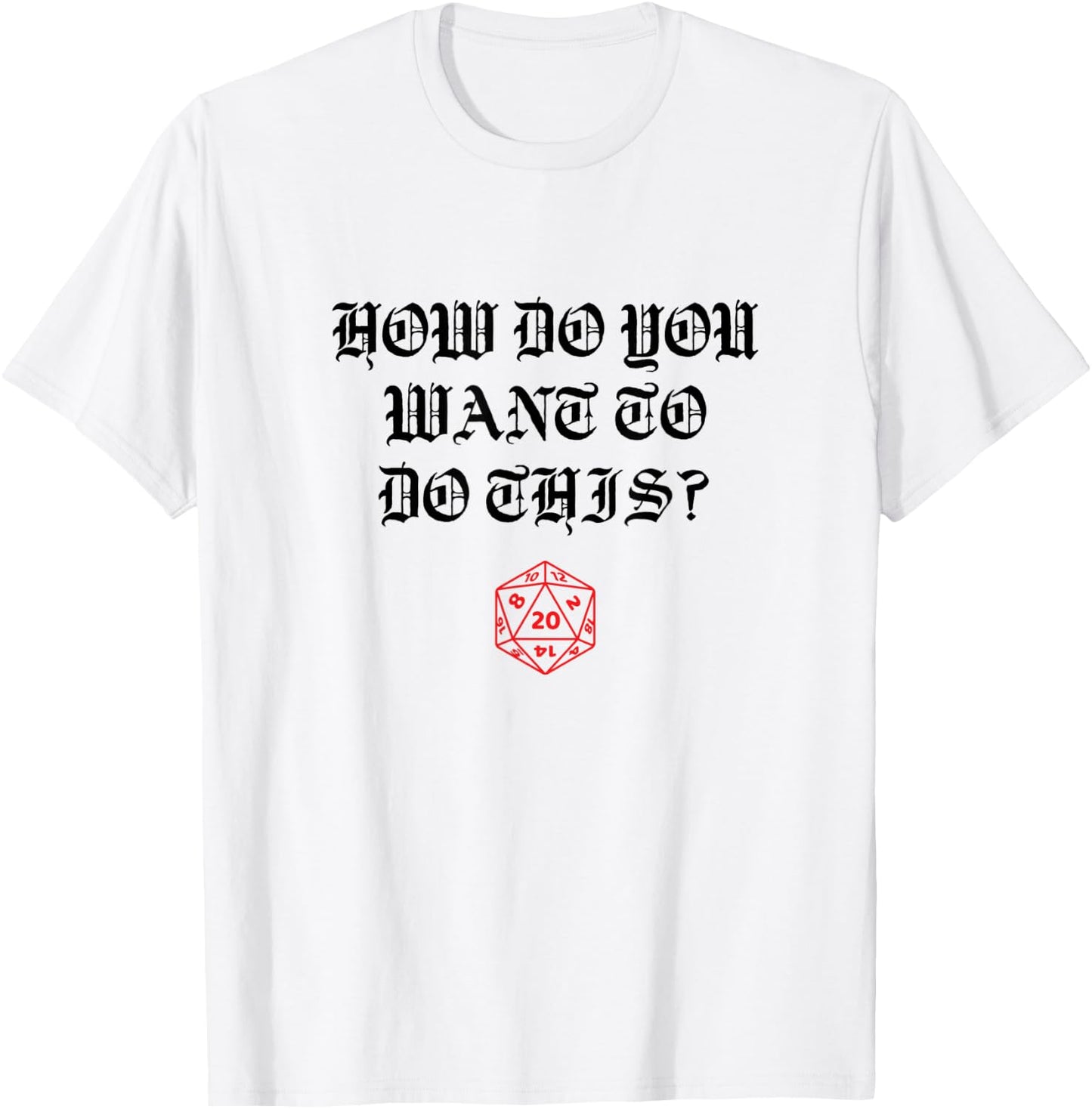 How Do You Want to Do this Game Master T-Shirt - T-Shirt | White