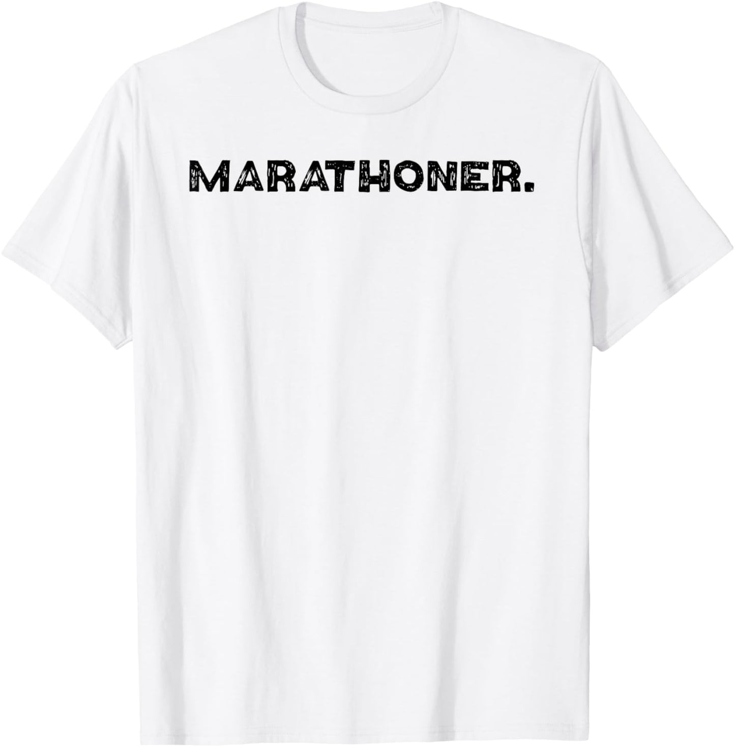 Shirt That Says Marathoner. T-Shirt - T-Shirt | White