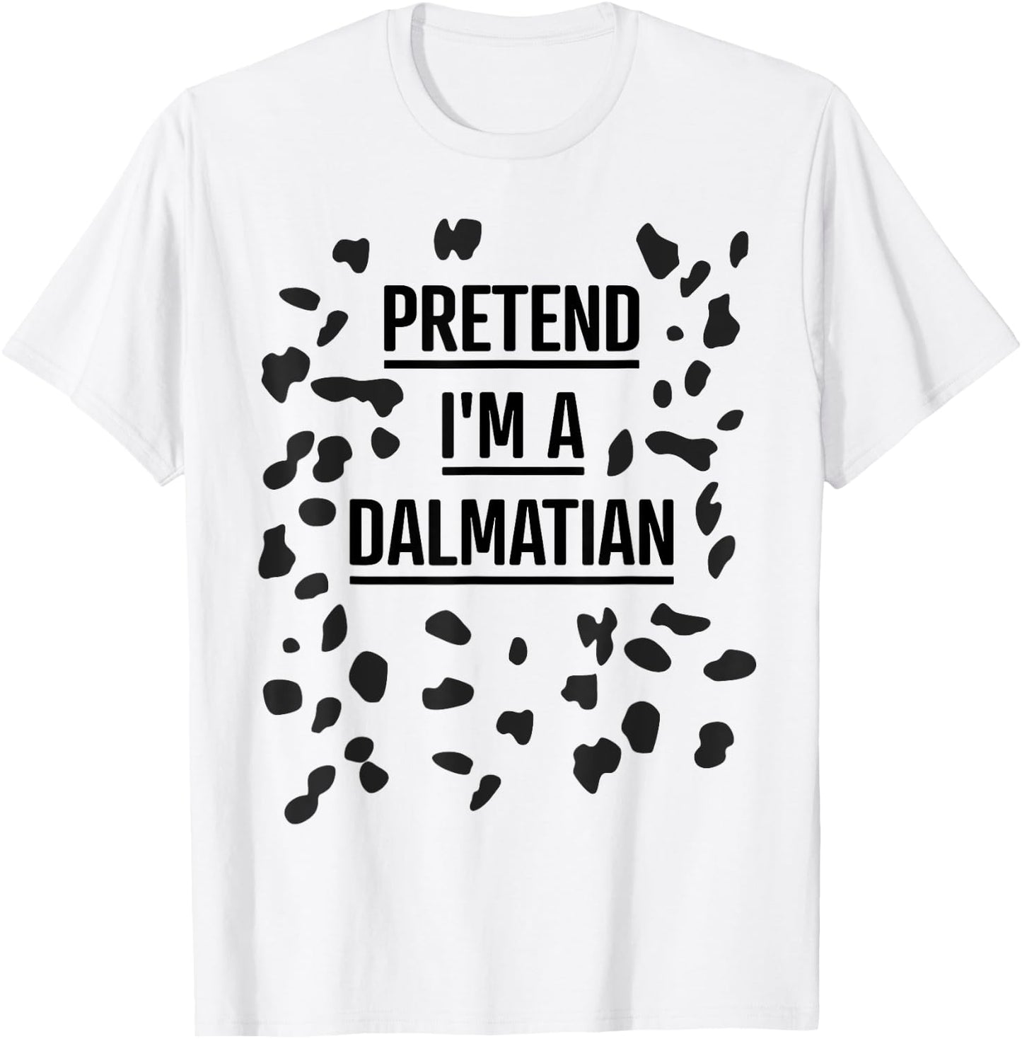 Pretend I'm a Dalmatian Shirt Funny Lazy Halloween Costume T-Shirt - T-Shirt | White