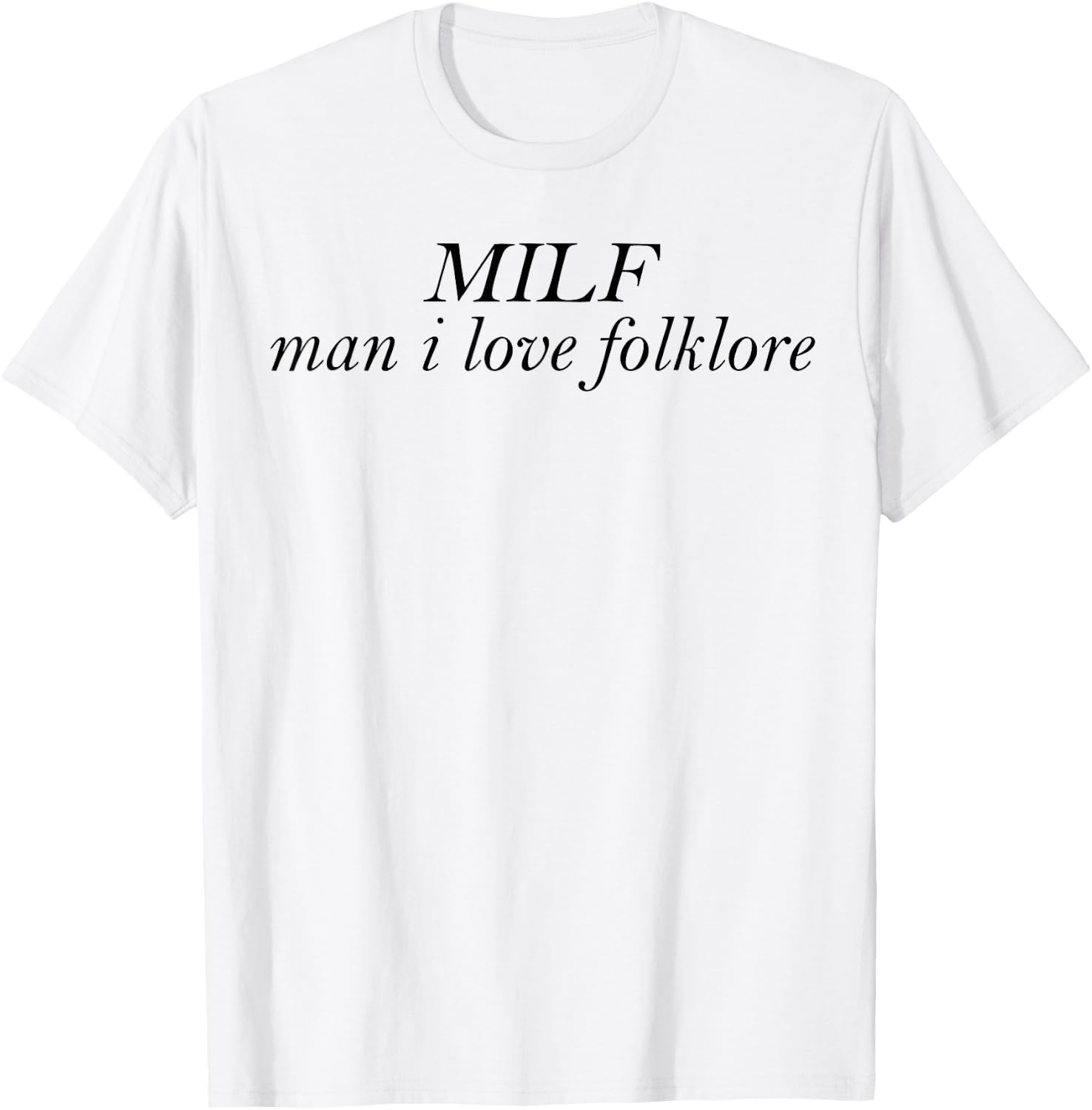 MILF Man I Love Folklore T-Shirt - T-Shirt | White