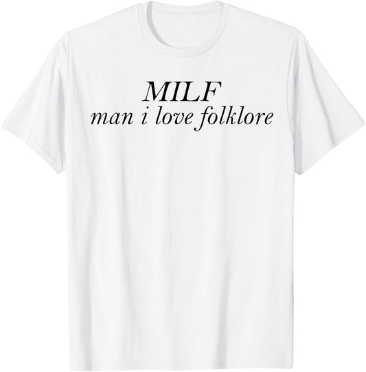 MILF Man I Love Folklore T-Shirt - T-Shirt | White