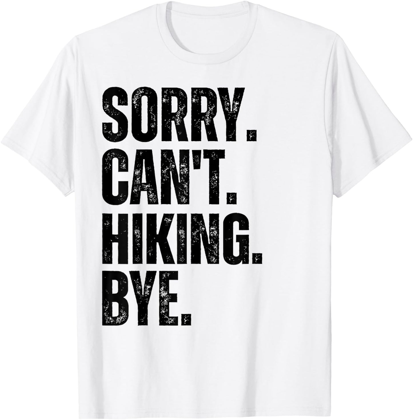 Sorry Can't Hiking Bye T-Shirt - T-Shirt | White