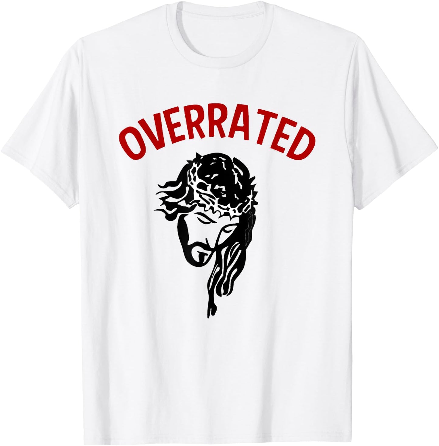 Jesus Is Overrated Funny Atheist Anti Religion Christian Pun T-Shirt - T-Shirt | White
