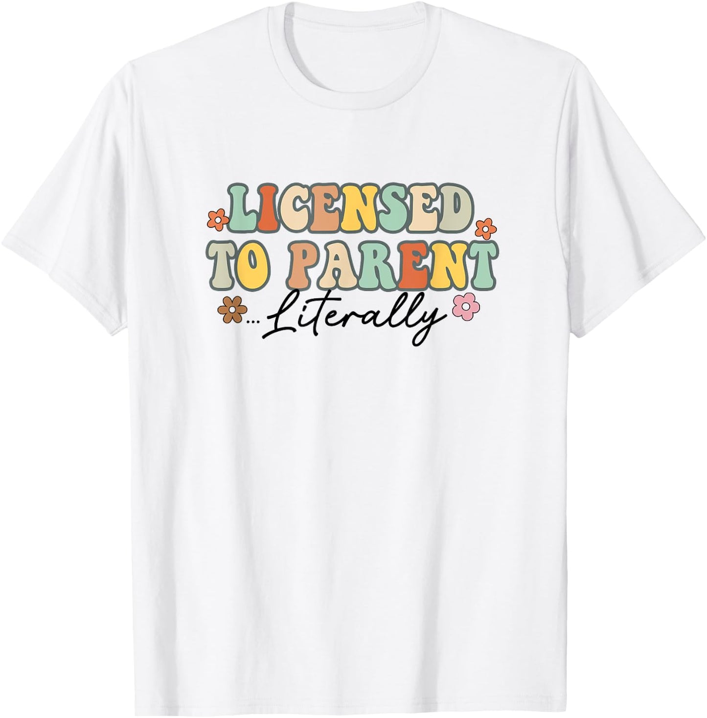 Licensed To Parent Literally Foster Mom Adoption Foster Care T-Shirt - T-Shirt | White