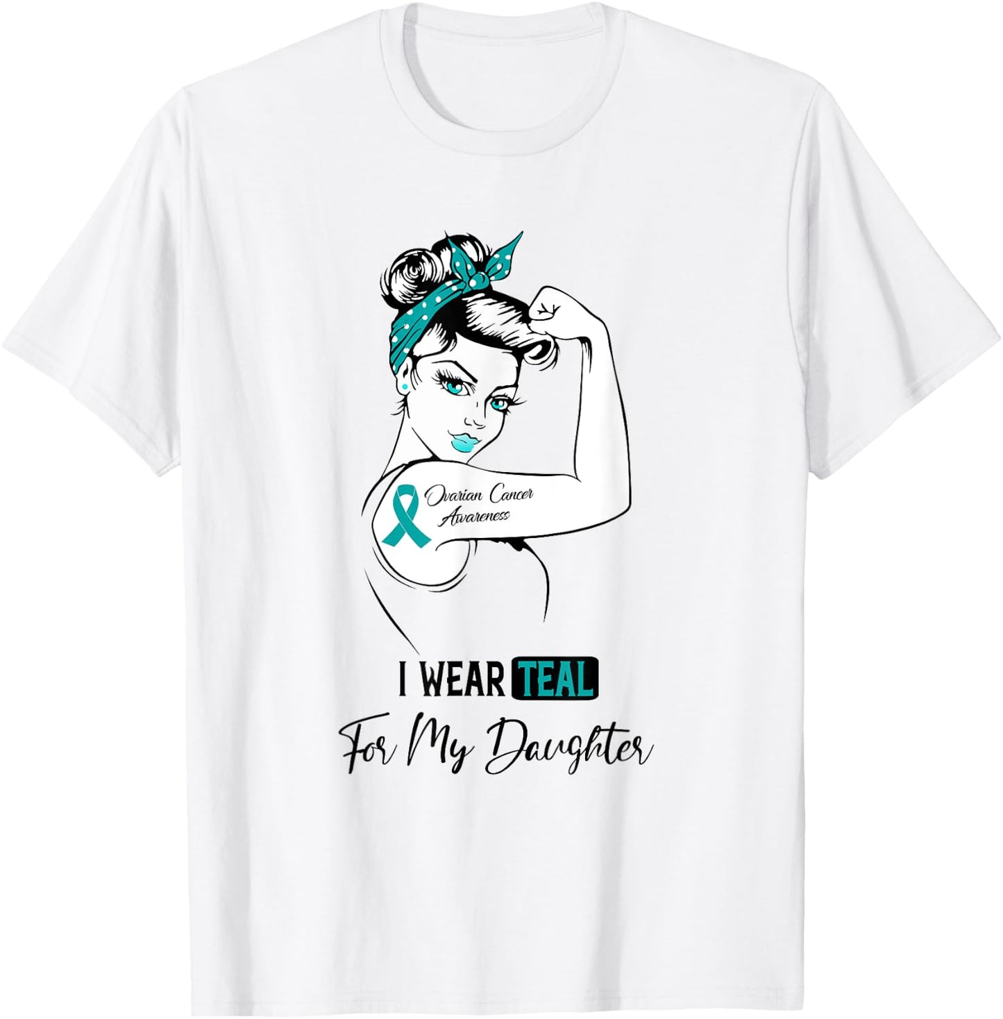 I Wear Teal For My Daughter Ovarian Cancer Awareness T-Shirt - T-Shirt | White