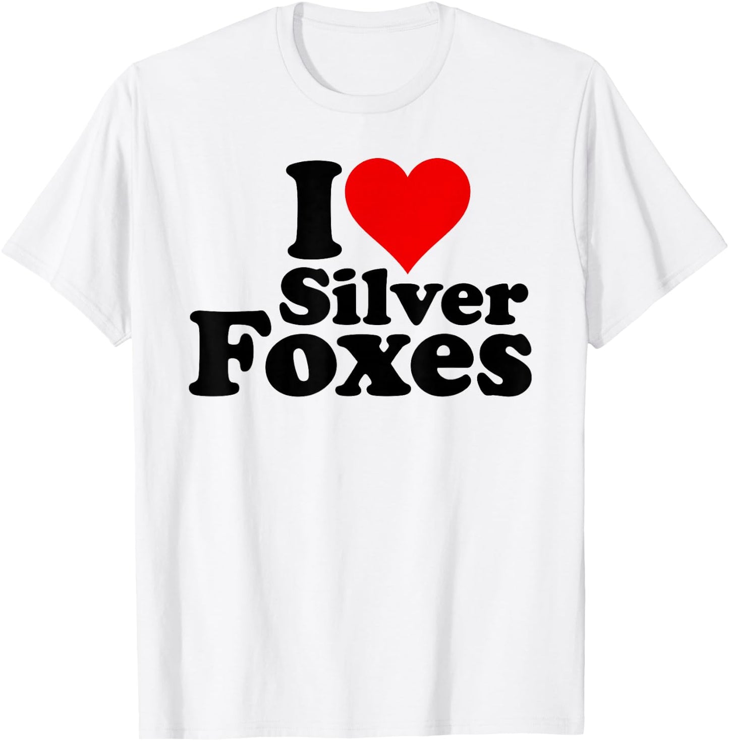 I Love Heart Silver Foxes Older Mature Gray Haired Men T-Shirt - T-Shirt | White