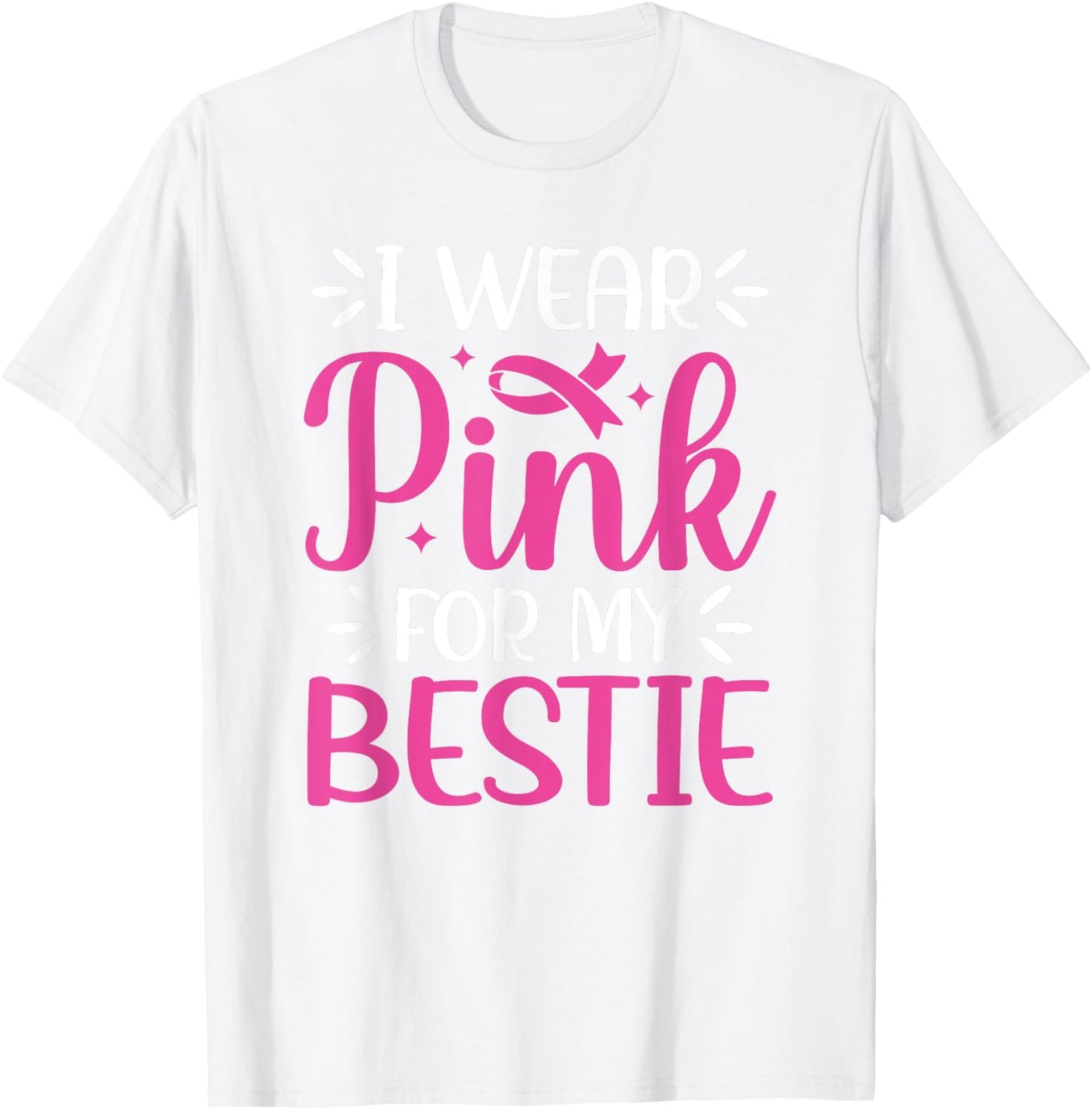 I Wear Pink For My Bestie BFF Breast Cancer Support T-Shirt - T-Shirt | White