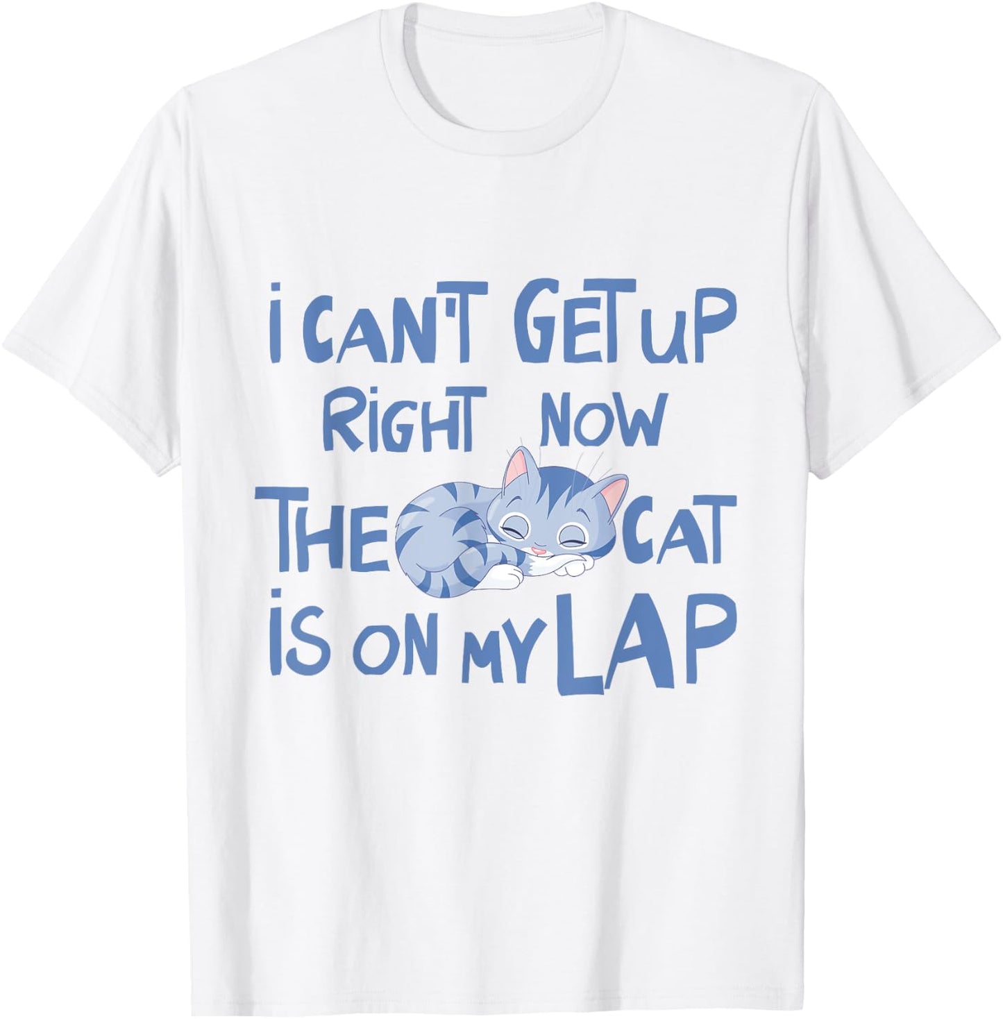 I Can't Get Up Right Now The Cat Is On My Lap Men Women T-Shirt - T-Shirt | White