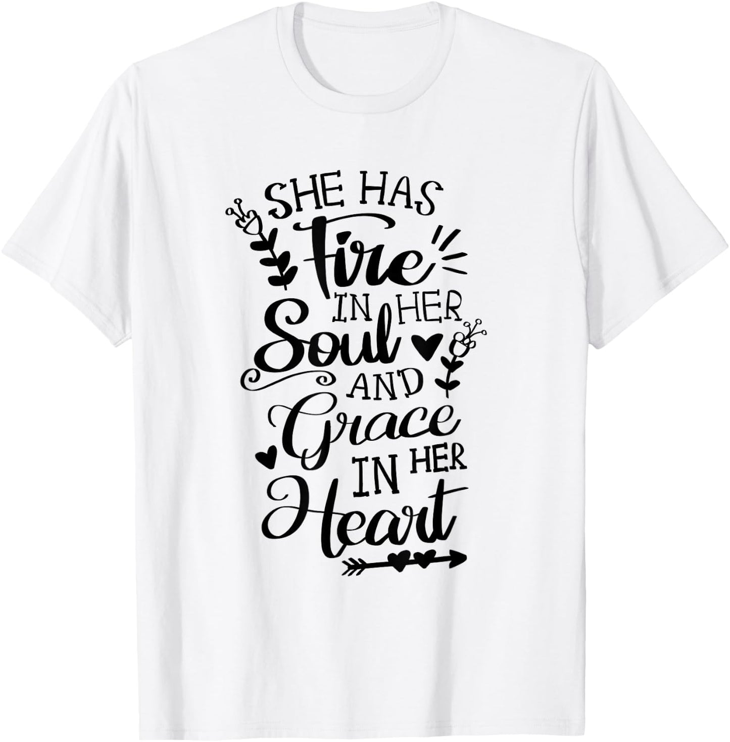 She Has Fire in her Soul and Grace in her Heart Jesus Faith T-Shirt - T-Shirt | White