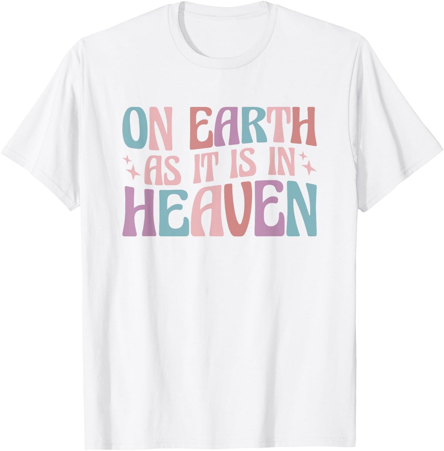 On Earth As It Is In Heaven T-Shirt - T-Shirt | White