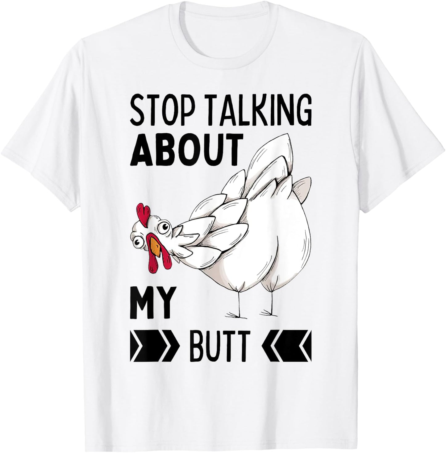 Guess What Stop Talking About My Chicken Butt Chickens Meme T-Shirt - T-Shirt | White