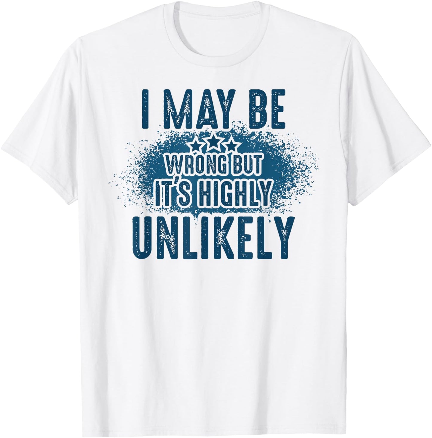 I May Be Wrong But It's Highly Unlikely Retro Funny Saying T-Shirt - T-Shirt | White
