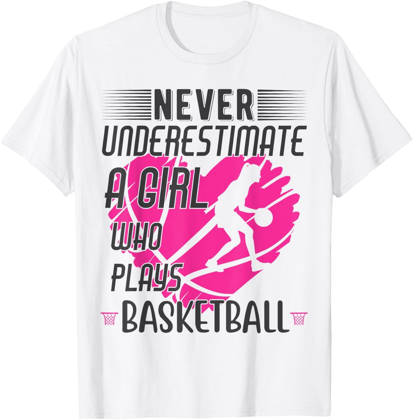 Never Underestimate a Girl Who Plays Basketball T-Shirt - T-Shirt | White