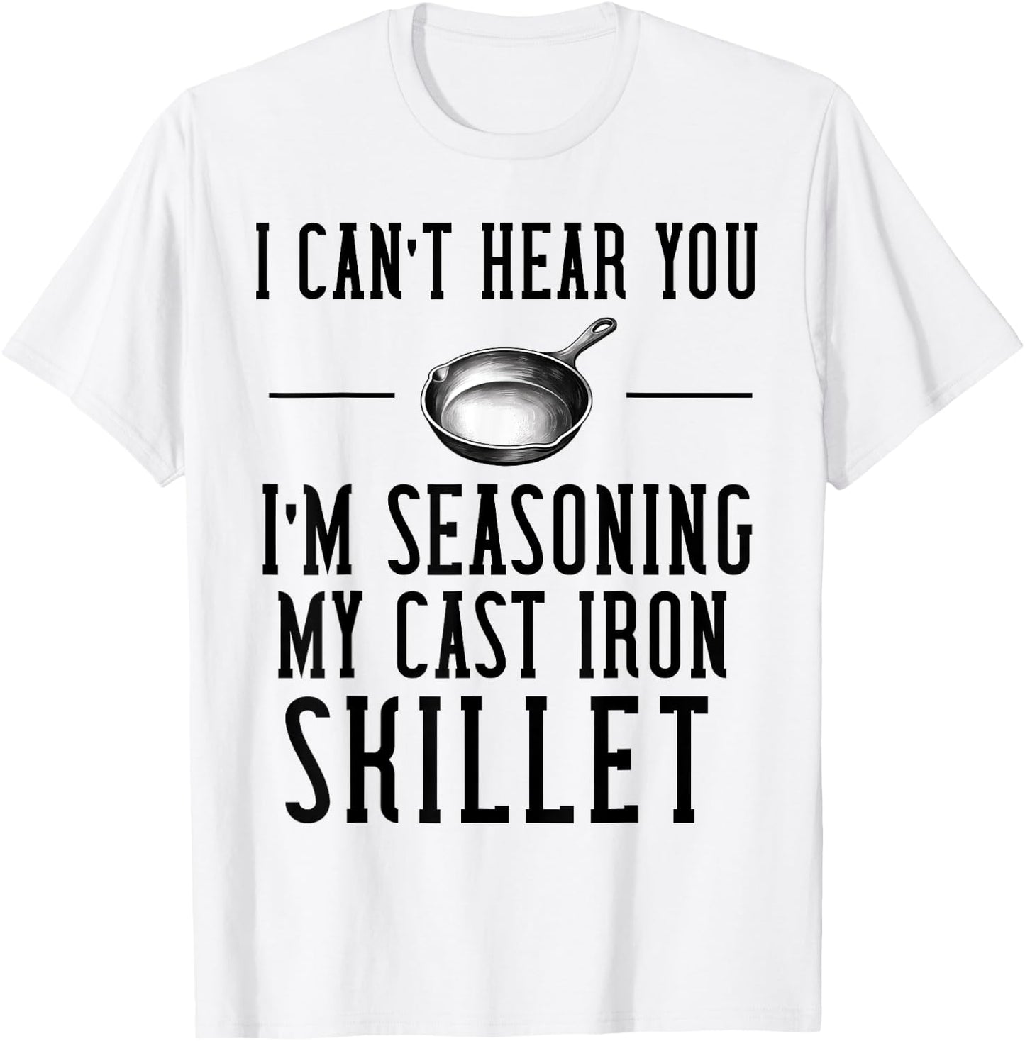 Cast Iron Pan Lover Frying Skillet Funny Cooking Chef T-Shirt - T-Shirt | White