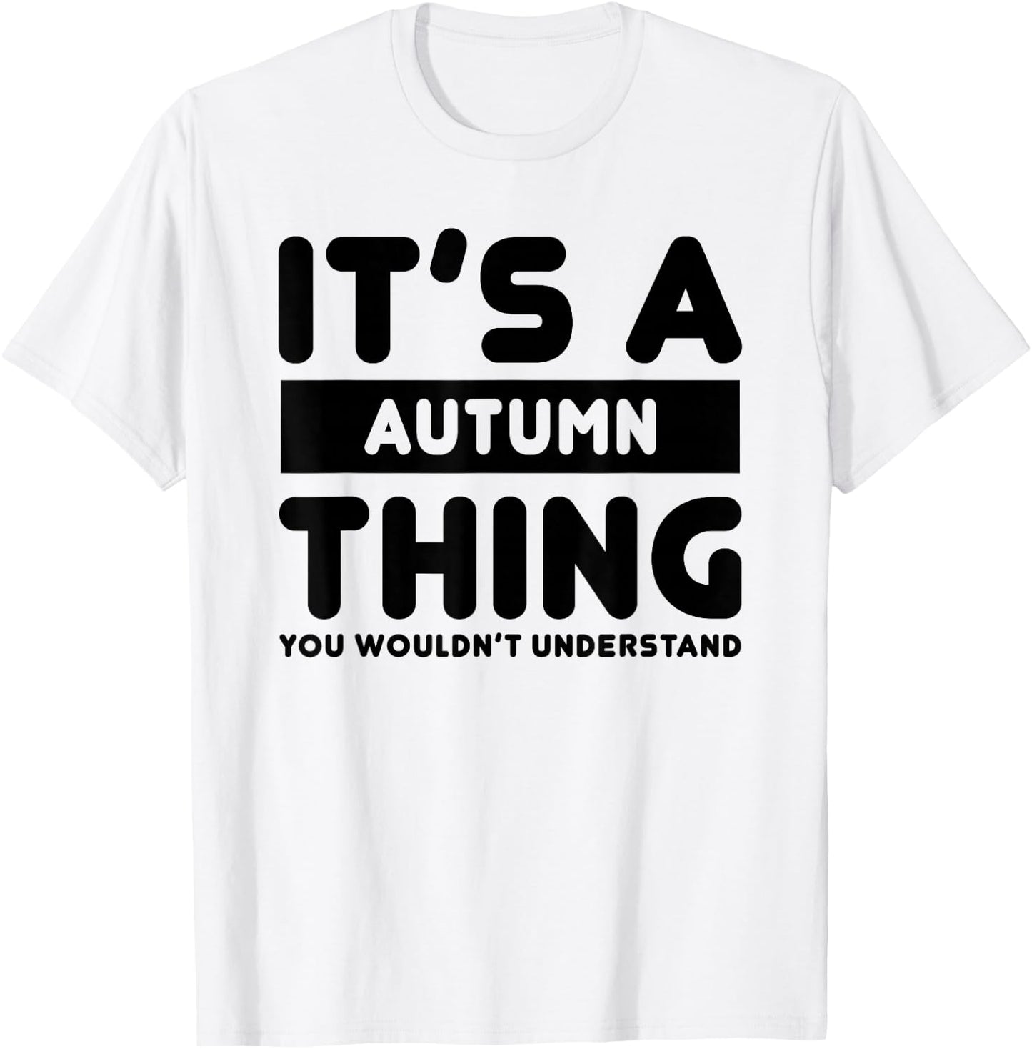 It's A Autumn Thing You Wouldn't Understand Autumn Name T-Shirt - T-Shirt | White