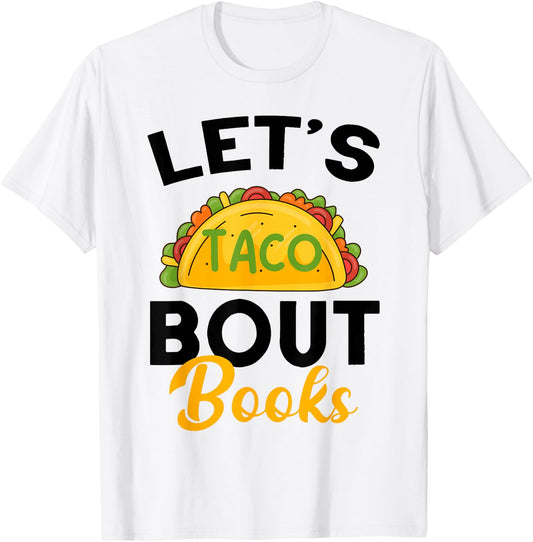 Let's Taco About Books Mexican Reading Teacher Book Lover T-Shirt - T-Shirt | White
