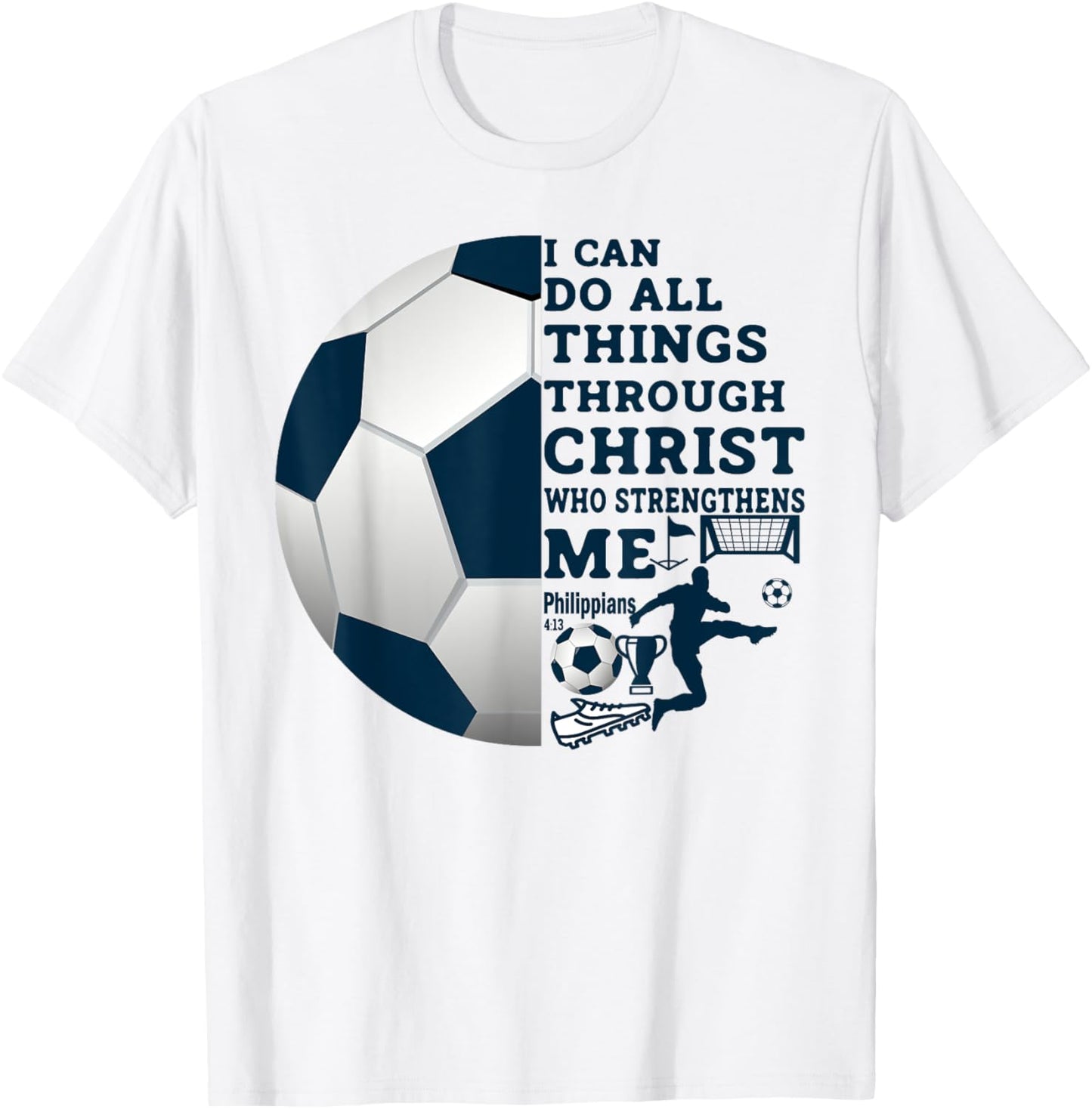 Christian Gifts I Can Do All Things Through Christ Soccer T-Shirt - T-Shirt | White