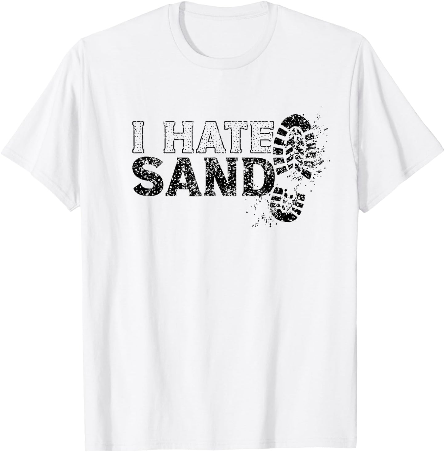 I Hate Sand Deployment Homecoming Deployed Soldier Military T-Shirt - T-Shirt | White
