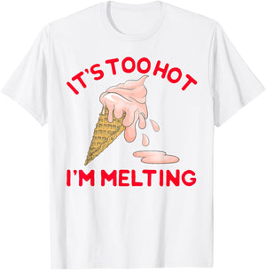 It's Too Hot I'm Melting Hot Summer Ice Cream T-Shirt - T-Shirt | White