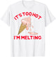 It's Too Hot I'm Melting Hot Summer Ice Cream T-Shirt - T-Shirt | White