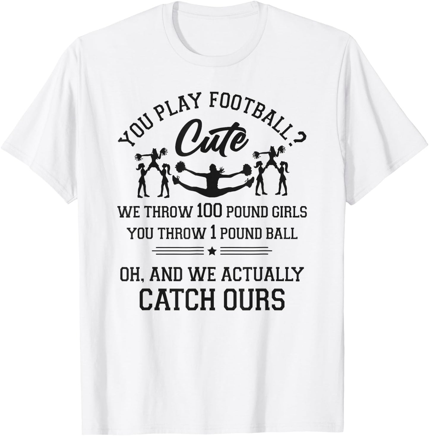 Cheer Cheerleading You Play Football? Cute We Throw 100 T-Shirt - T-Shirt | White