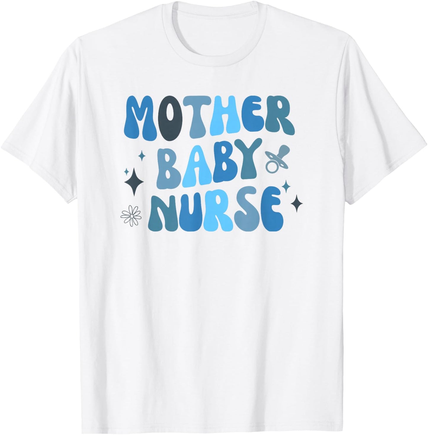 Mother Baby Nurse Appreciation Postpartum Nursing Student T-Shirt - T-Shirt | White