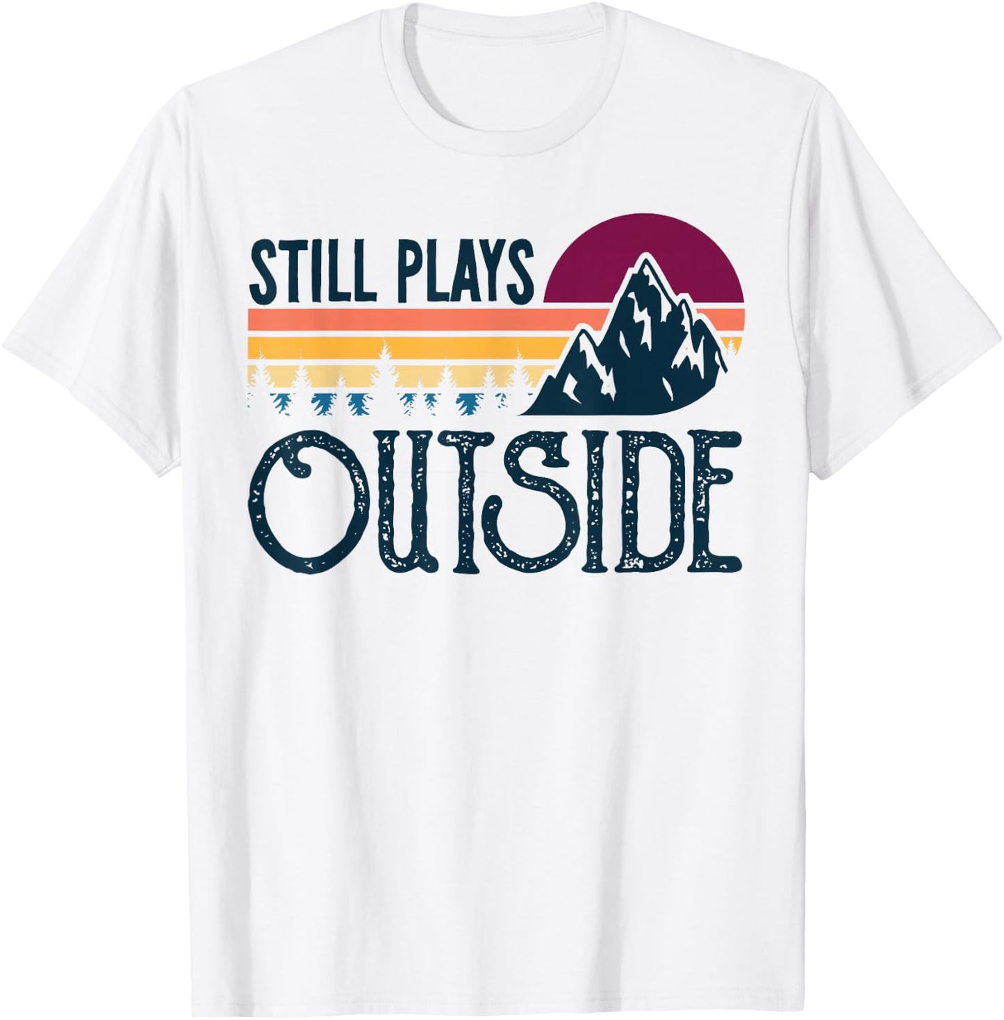 Still Plays Outside Funny Vintage Camping and Hiking T-Shirt - T-Shirt | White