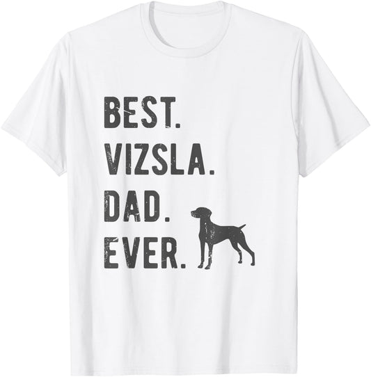 Best Vizsla Dad Ever Funny Vizsla Dog Lovers Dad Gift T-Shirt - T-Shirt | White