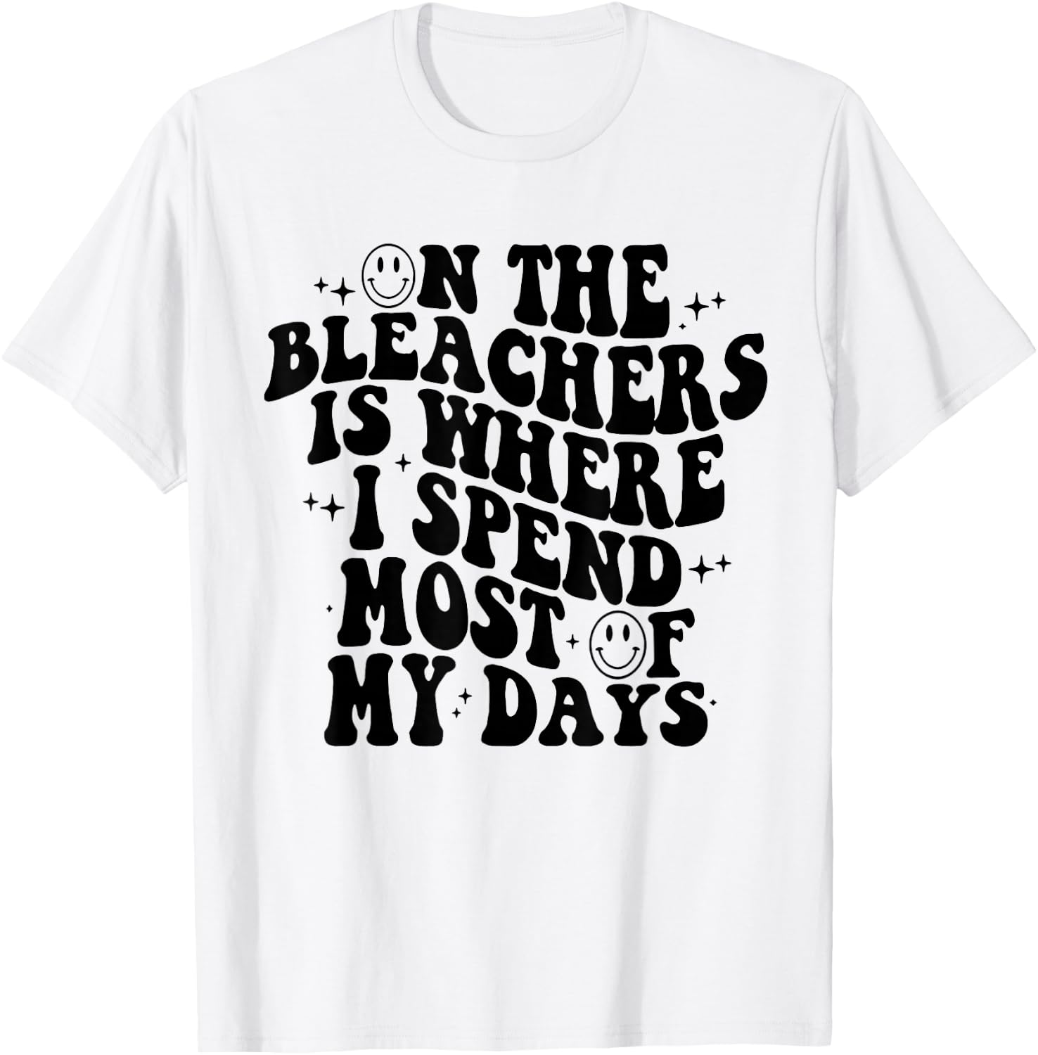 On The Bleachers Is Where I Spend Most Of My Day T-Shirt - T-Shirt | White