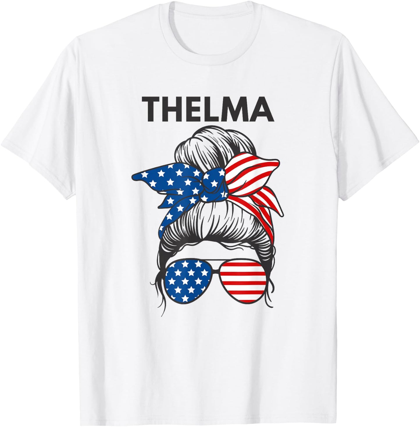 Thelma Shirt Patriotic Messy Hair Bun Flag Sunglasses T-Shirt - T-Shirt | White