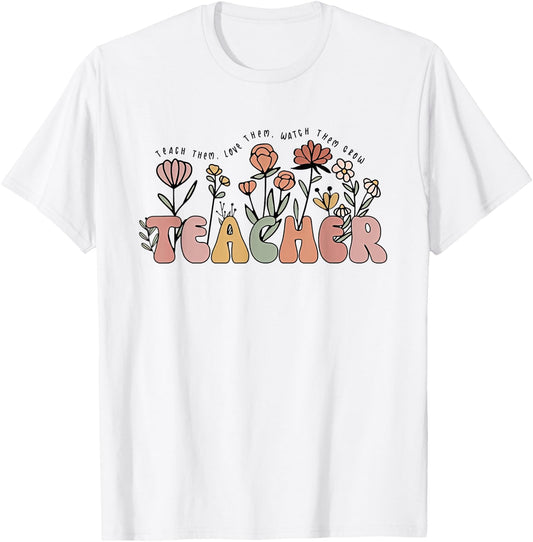 Teach Them Love Them Watch Them Grow Cute Wildflower Teacher Men Women T-Shirt - T-Shirt | White