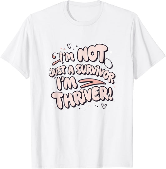 I'm Not Just a Survivor I'm a Thriver Breast Awareness Girl T-Shirt - T-Shirt | White