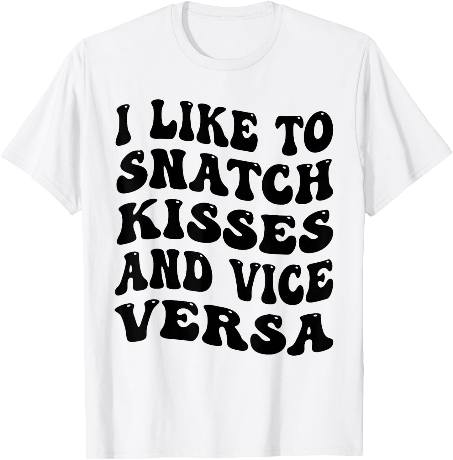 I Like To Snatch Kisses And Vice Versa Groovy Cute Couple T-Shirt - T-Shirt | White