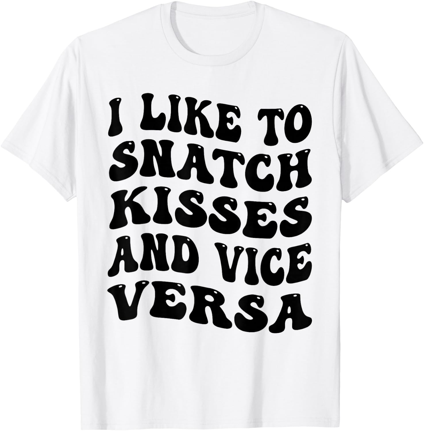 I Like To Snatch Kisses And Vice Versa Groovy Cute Couple T-Shirt - T-Shirt | White