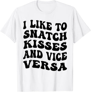 I Like To Snatch Kisses And Vice Versa Groovy Cute Couple T-Shirt - T-Shirt | White